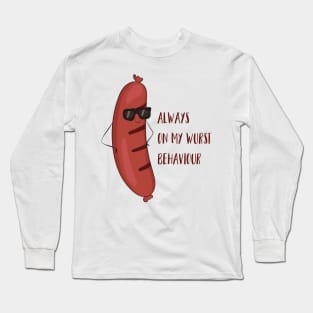 Always On My Wurst Behavior - Funny Worst Sausage Design Long Sleeve T-Shirt